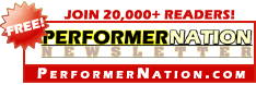 PerformerNation is an exciting, FREE newsletter sent to our list of 25,000+ active Performers, Agents, Managers, & Casting Directors. Sign up for BOLD info: