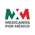 Mexicanos por México (@MexicanosXM) Twitter profile photo