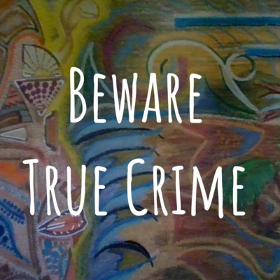 True crime is my obsession.Please listen to Beware True crime and show this girl some love.