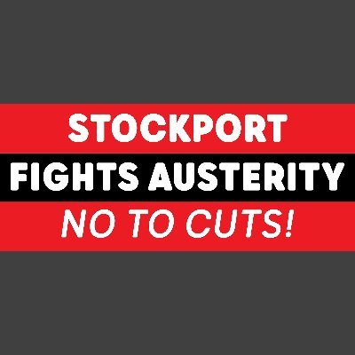 Stockport Fights Austerity - No to Cuts is a group of mainly Stockport based people who stand against all forms of austerity.