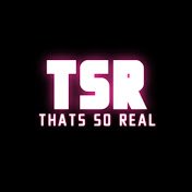 ThatsSoReal_TSR Profile Picture