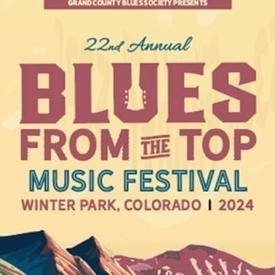 Colorado's Favorite Summer Music Festival Blues From the Top located in Winter Park, Colorado - June 28, 29 & 30, 2024