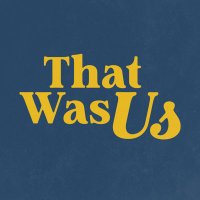 That Was Us(@ThatWasUsPod) 's Twitter Profile Photo
