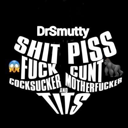 Welcome to DRSMUTTYLAND. The internet was made to share dirty shit with your friends. Fuck your feelings. Something is wrong with you for following @DrSmutty