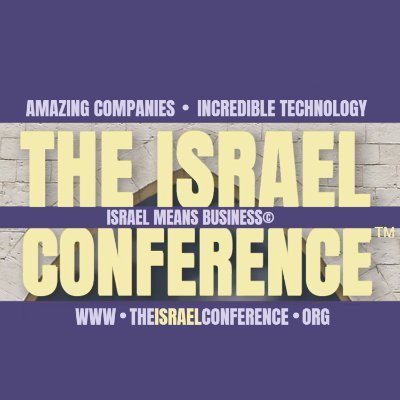 The Israel Conference™ | Los Angeles | Tel Aviv | Connecting Entrepreneurs with Investors Business, Technology, Networking, and Deals