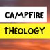 Campfire Theology (@campfirepod777) Twitter profile photo