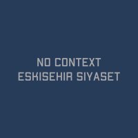 No Context Eskişehir Siyaset(@eskisehircaps) 's Twitter Profileg