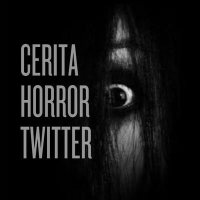 Kumpulan kisah-kisah horor twitter, Tag @ceritaht untuk di retweet