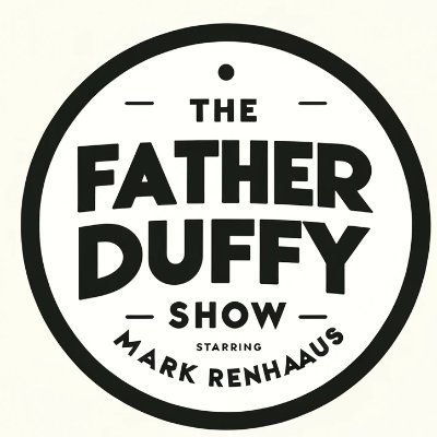 As a  defrocked Simplex priest, I am now the Singing Prophet of Doom on The Father Duffy Show. Coming soon: The Father Duffy Video game.