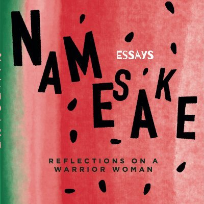 author of NAMESAKE: Reflections on a Warrior Woman