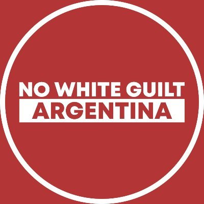 The Argentine branch of the global civil rights organization - No White Guilt. Dignity for all, even Westernkind.