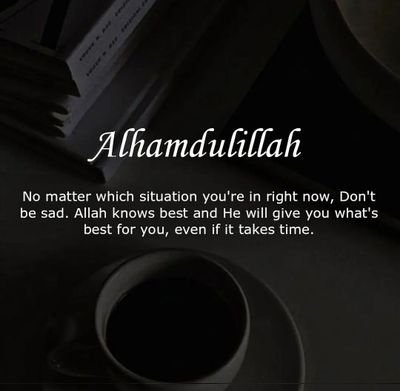 ALHAMDULILLAH FOR EVERYTHING