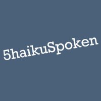 5haikuSpoken (@fivehaikuspoken) 's Twitter Profile Photo 5haikuSpoken (@fivehaikuspoken) 's Twitter Profile Photo