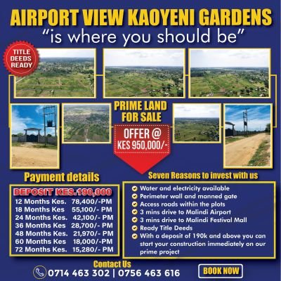 Airport View Kaoyeni Gardens
50 X 100 
3 minutes drive to Malindi Airport and Malindi Festival Mall
Ready Title Deeds