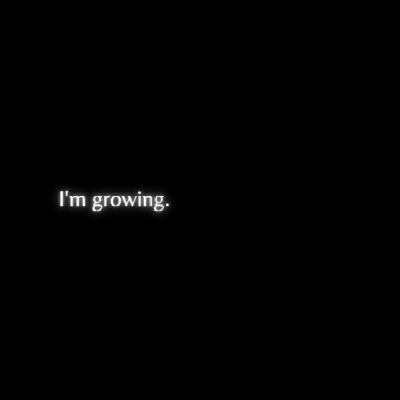 Growing Up.
Let's Grow.