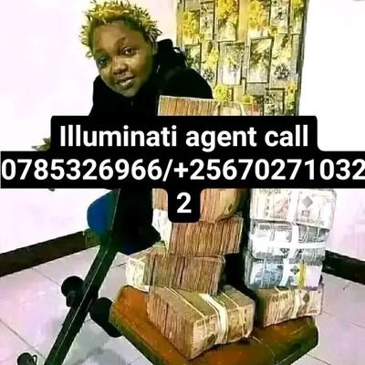 call Illuminati agent on 0785326966/+256702710322