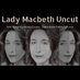 LadyMacbethUncut (@ladymuncut) Twitter profile photo LadyMacbethUncut (@ladymuncut) Twitter profile photo