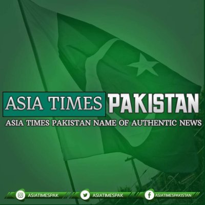 Asia Times Pakistan- the name of authentic news