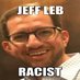 Jeff Leb Is A Racist (@JeffLebRACIST) Twitter profile photo