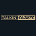Talkin' Saints (@TalkinSaints) Twitter profile photo