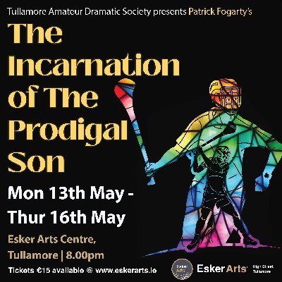 CREATING OPPORTUNITIES FOR AMATEUR THEATRE IN TULLAMORE

Present
The Incarnation of the Prodigal Son by Patrick Fogarty
Mon 13 - Thurs 16 May
Esker Arts Centre