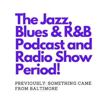 The Jazz Blues & R&B Podcast & Radio Show PERIOD
