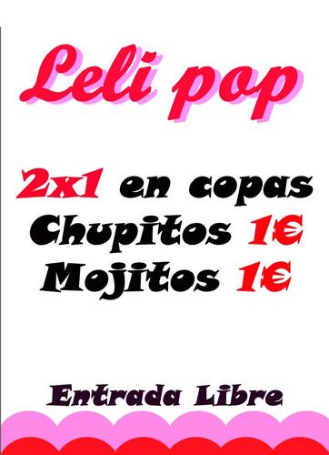 Leli Pop pub en Plaza Honduras (Valencia, Spain). Jueves, Viernes y Sábados: fiesta, 2x1 en copas, chupitos, injecshots, jäger a 1€...