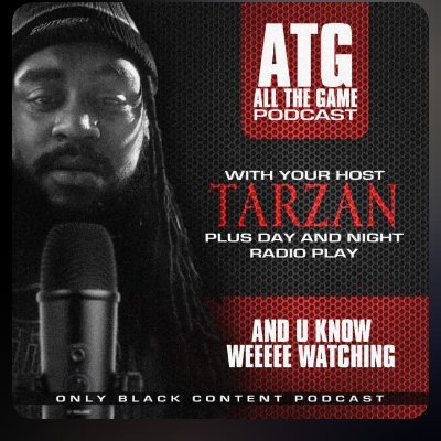 Tarzan the host of A.T.G All The Game podcast