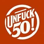 Unfuck 50: Crushing the 2nd Half of life is a blog by Dan Morrison about how to redesign your life to increase the probability that your live, age, and die well