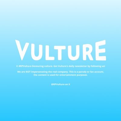 © #RPVulture Devouring culture. Get Vulture's daily newsletter by following us! 🩵