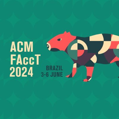 ACM Conference on Fairness, Accountability, and Transparency (ACM FAccT). June 3-6, 2024 in Rio de Janeiro, Brazil. #FAccT2024