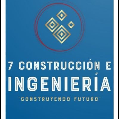 7 construcción e ingeniería somos una empresa dedicada únicamente a construir  futuro.