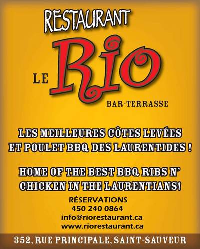 The Rio ,  in the heart of St Sauveur  on , is the home of the “Best Baby Back Ribs in the Quebec”. A favourite amongst the locals. Visit: www.riorestaurant.ca