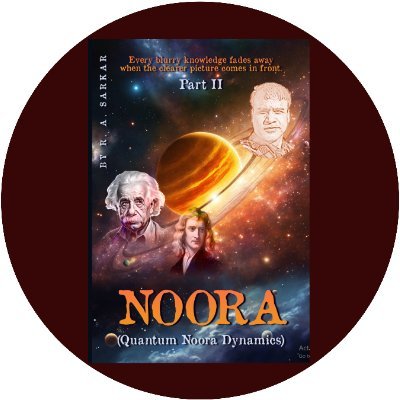 RuhulS93807's profile picture. Dr. Sarkar, author of the newly published book NOORA (The Final Scientific Revelation), unveiled the secret of the universe leaving Newton and Einstein behind.