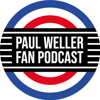 Paul Weller Fan Podcast