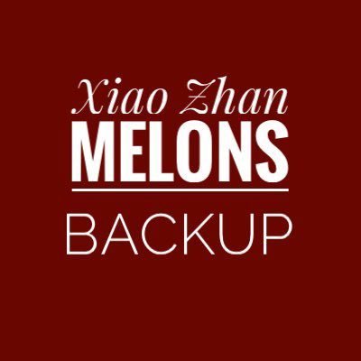 Xiao Zhan Melons 🍉 (backup)