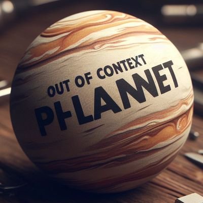 out of context planet