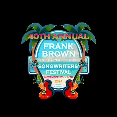 The 40th Annual Frank Brown Songwriters Festival, BEST 11 DAYS ON THE GULF COAST including Grammy winning songwriters. November 7th-17th, 2024.