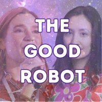 The Good Robot Podcast(@TheGoodRobot1) 's Twitter Profile Photo