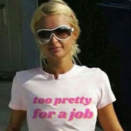 paris hilton too pretty for a job