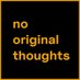No Original Thoughts (@gotnoogthoughts) Twitter profile photo