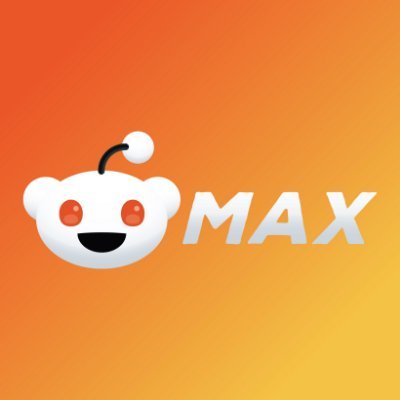 Reddit MAX
