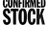 Confirmed Stock