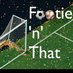 Footie 'n'that (@footythat2024) Twitter profile photo Footie 'n'that (@footythat2024) Twitter profile photo