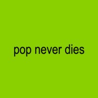 Pop Never Dies (@popneverdies) 's Twitter Profile Photo Pop Never Dies (@popneverdies) 's Twitter Profile Photo