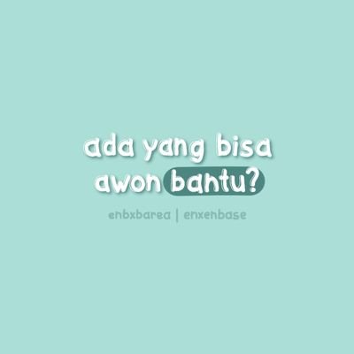 @enbxbfess @enbxbarea @enxenbase #AWON | jika ada menfess melanggar tag / dm @enbxben 🙌