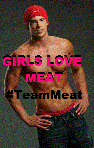 Move over Girls In Yoga Pants, make room for #TeamMeat. That's right, this one's for the ladies! Take it off boys...show us your MEAT!