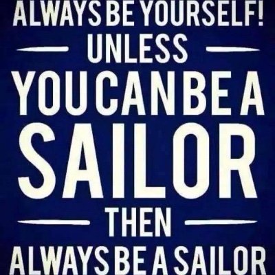 Salty matelot. 24+ years woman and girl. Pusser’s as you like. We joined the Navy - it’s all gone to the dogs.