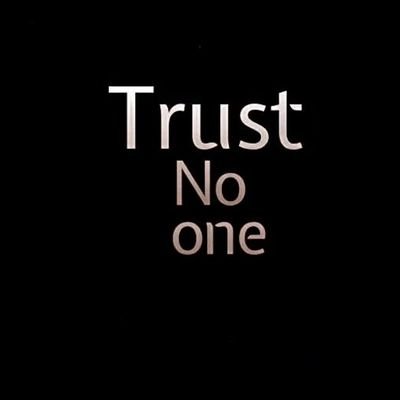 Never Trust Anyone💯