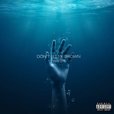 Don’t Let Me Drown W4TM… ALBUM COMING SOON.